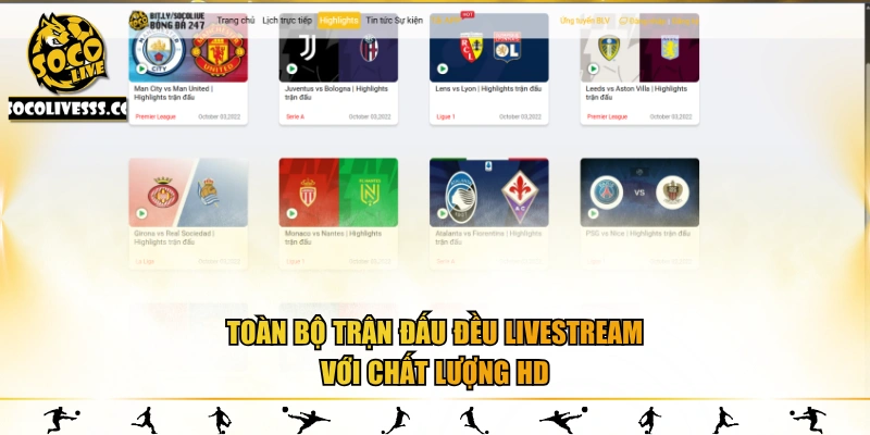 Toàn bộ trận đấu đều livestream với chất lượng HD